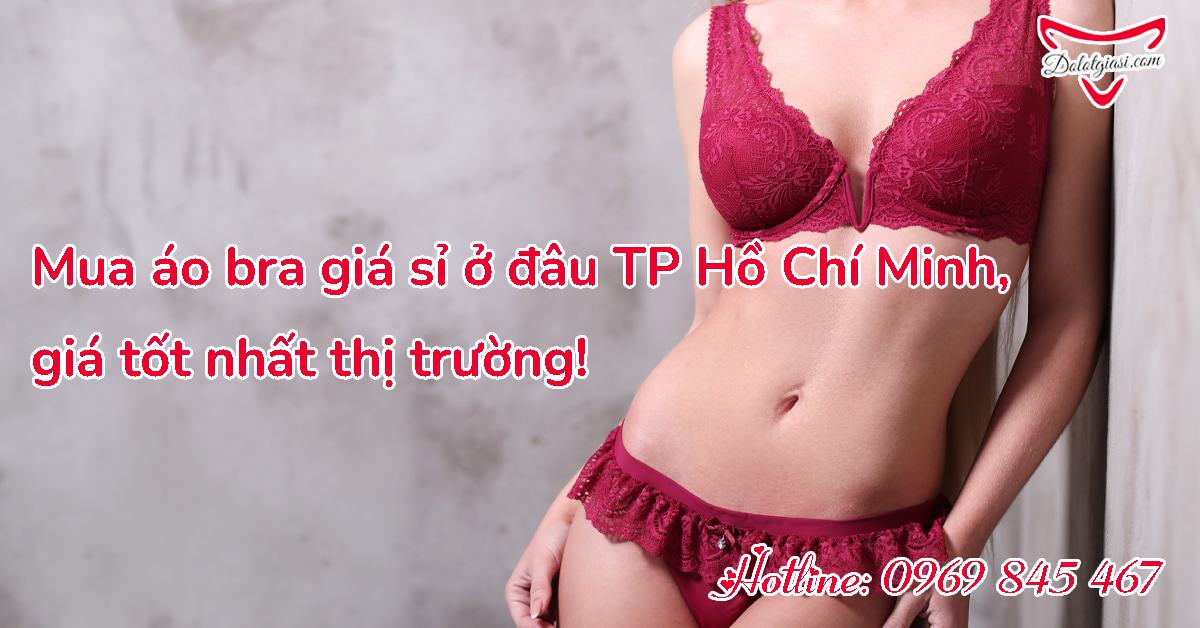 Mua áo bra giá sỉ ở đâu tp Hồ Chí Minh giá tốt nhất thị trường