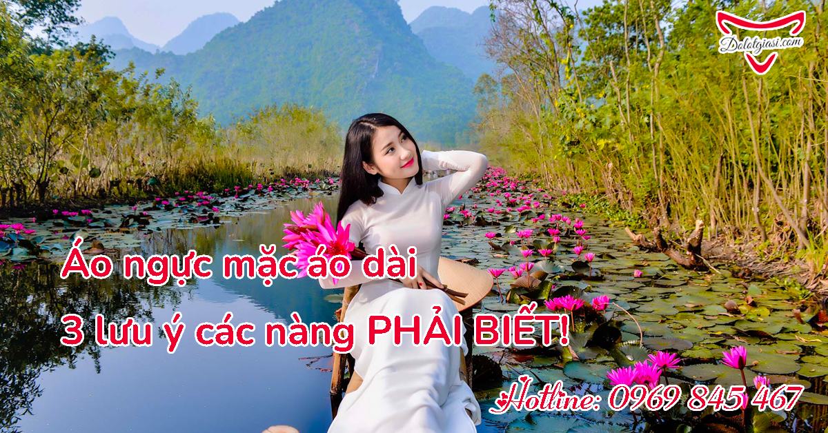 Áo ngực mặc áo dài 3 lưu ý các nàng phải biết